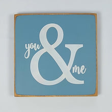 Load image into Gallery viewer, You &amp; Me Wooden Sign

