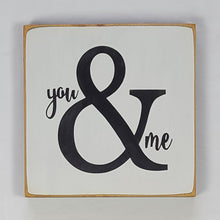 Load image into Gallery viewer, You &amp; Me Wooden Sign

