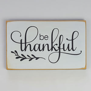 Be Thankful Wooden Sign