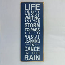 Load image into Gallery viewer, Life Isn&#39;t About Waiting for the Storm To Pass Decorative Wooden Sign
