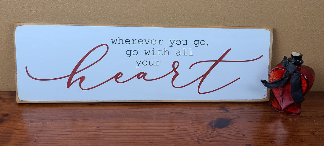Wherever You Go, Go With All Your Heart Wooden sign
